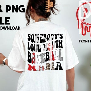 May include: White t-shirt with a black and red graphic that says "Somebody's Loud Mouth Baseball Mama".