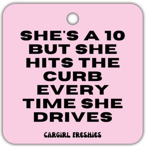 Pink &quot;She&#39;s a 10 but she hits the curb every time she drives&quot; Vanilla Rose-Scented Car Freshener | Car Accessories | Best Gifts for Women