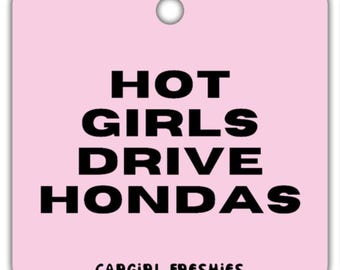Hot Girls Drive Hondas" Car Freshie – Vanilla Rose