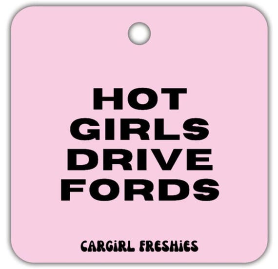 Hot Girls Drive Fords" Car Freshie – Vanilla Rose