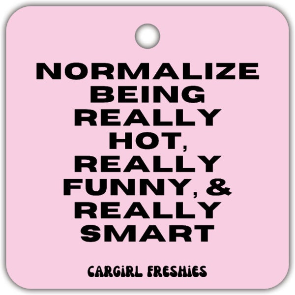 Pink "Normalize being hot, funny, & smart" Vanilla-Rose Scented Car Freshener | Pink Accessories | Best Gifts for Women | Cute Car Freshies