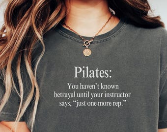 Funny Pilates Shirt Pilates Teacher Gift Pilates Tshirt Pilates Tee Pilates Lover Comfort Colors Shirt Workout Clothes Gift For Her