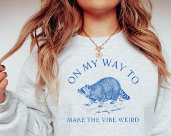 Raccoon Sweatshirt Trash Panda Meme Shirt Raccoon Shirt Raccoon Lover Cute Raccoon Sarcastic Sweatshirt Funny Raccoon Sweatshirt Ironic Tee