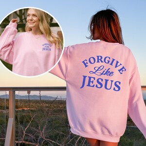 Christian Crewneck Christian Merch Christian Streetwear Christian Gift for Her Love Like Jesus Faith Based Sweatshirt Forgiveness Sweatshirt