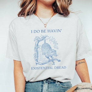 Possum Shirt Opossum Shirt Meme Shirt Meme Shirt Funny Sarcastic Shirts Ironic Shirts Comfort Colors Shirt Weird Shirts Sarcastic Gifts