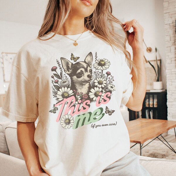 Funny Chihuahua Shirt For Gen Z Sarcastic Tshirt Dog Meme Shirt Cottagecore Dog Shirt For Teenage Daughter Retro Floral Shirt Odd Gifts