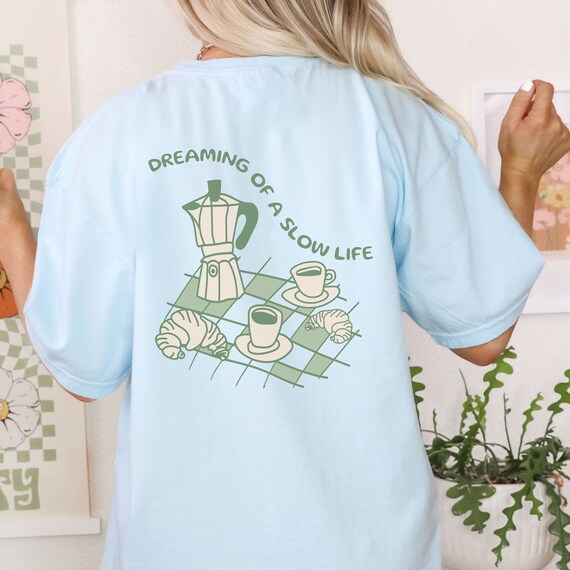 Slow Mornings Shirt Positive Vibes Shirt Coffee Lover Gift Soft Life Shirt Mental Health Shirt Trendy Breakfast Shirt Soft Girl Era Gifts