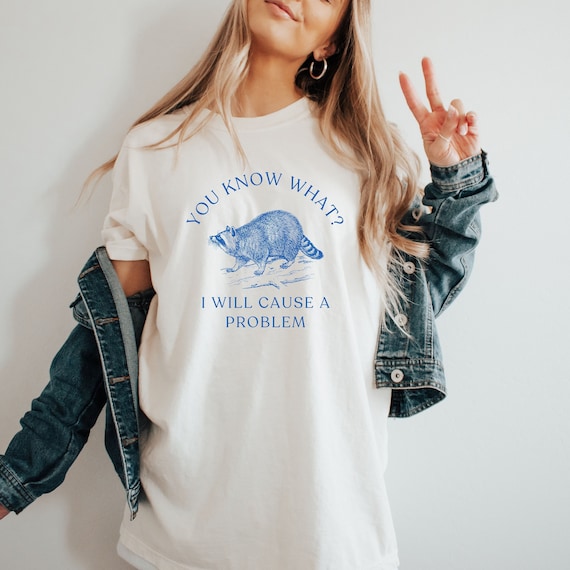 Cute Raccoon Shirt Raccoon Tshirt Meme Shirt Raccoon Shirt Trash Panda Raccoon Lover Sarcastic Shirt Funny Raccoon Shirt Funny Tshirts