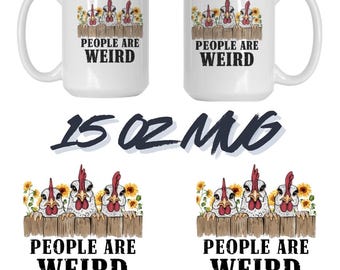 People Are Weird Mug – Funny Chicken 15 oz Mug • Farmhouse Humor Coffee Cup • Cute Chicken Lover Gift • Sunflower Country Mug