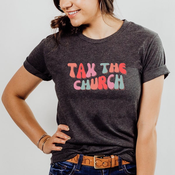 Tax The Church Shirt, Separation of Church and State, Retro Shirt, Atheist Shirt, Atheism, Agnostic Shirt, Activist, Exvangelical Shirt