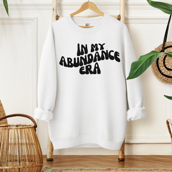 Abundance Era Sweatshirt Monochrome| Bubble Wavy Text | Manifest Abundance | Law of Attraction | Manifest That Shit | Celestial Sweater