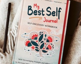 My Best Self Journal: Hardcover Workbook with Encouraging Prompts and Affirmations to Increase Self-Love and Boost Self Improvement.