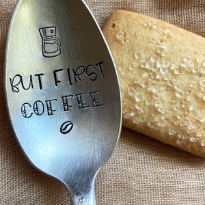 BUT FIRST COFFEE - Stamped Spoon - Coffee Spoon