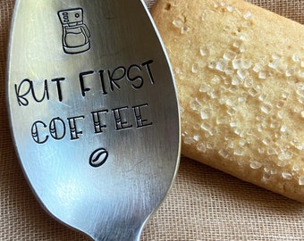 BUT FIRST COFFEE - Stamped Spoon - Coffee Spoon