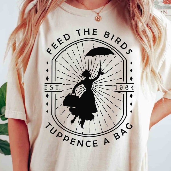 Disney Mary Poppins Feed the Birds Tuppence a Bag Est 1964 Shirt, WDW Magic Kingdom Disneyland Family Vacation Holiday Gift