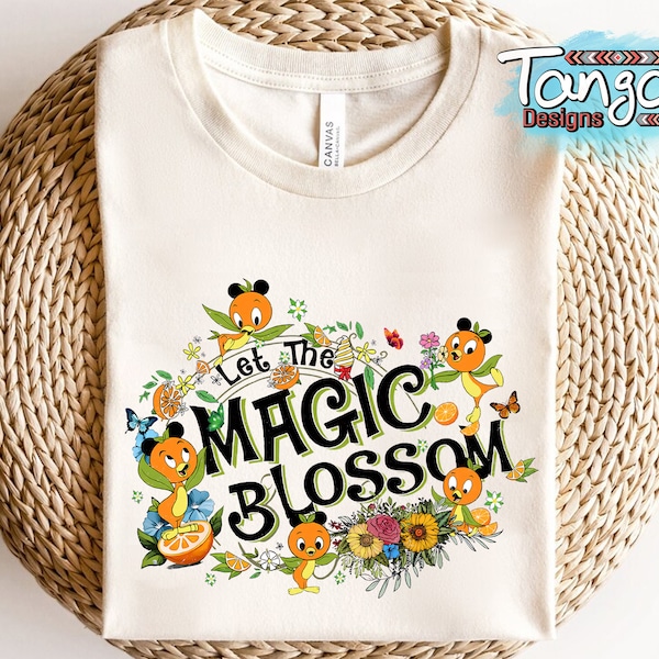 Orange Bird Let The Magic Blossom Disney Epcot Flower & Garden Shirt, WDW Trip Unisex T-shirt Family Birthday Gift Adult Kid Toddler Tee