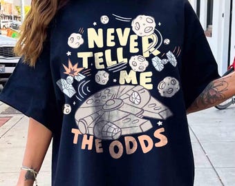 Funny Star Wars Millennium Falcon Never Tell Me the Odds Shirt, Galaxy's Edge Trip Unisex T-shirt Family Birthday Gift Adult Kid Toddler Tee