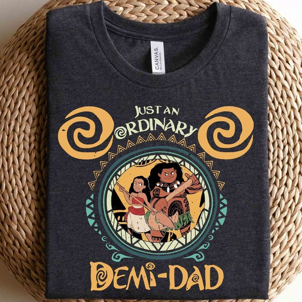 Moana Maui Just An Ordinary Demi Dad Retro Shirt, Disney Father's Day 2023 Tee, Magic Kingdom Disneyland Trip Family Vacation Holiday Gift