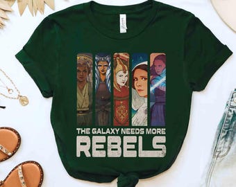 Star Wars Galaxy Needs More Rebels Shirt, Rebel Women Tee, Princess Leia Padmé Ahsoka Rey Tee, Galaxy’s Edge Trip, Hollywood Studios Trip