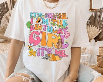 It's Me Hi I Am The Birthday Girl It's Me Retro T-shirt, Disney Dog Characters Group Birthday Matching Tee, Disneyland Birthday Girl Trip