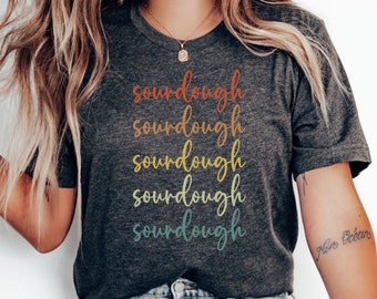 Sourdough Baking Shirt, Sourdough Baking Lovers Tee, Homesteading TShirt, Sourdough Gifts, Baking Enthusiast T-Shirt, Sourdough Bread Tee