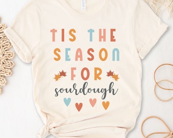 Fall Sourdough Baking Shirt, Sourdough Baking Tee, Homesteading TShirt, Sourdough Gifts, Baking Enthusiast T-Shirt, Sourdough Bread Tee