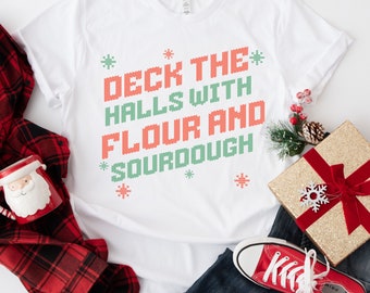 Funny Sourdough Baking Christmas Shirt, Holiday Sourdough Baking Tee Sourdough Gifts, Xmas Bread T-Shirt, Sourdough Bread Tee
