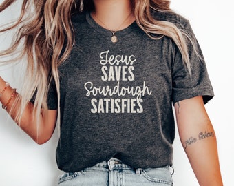 Sourdough Baking Christian T-Shirt, Sourdough Baking Religious Tee, Faith Shirt, Sourdough Gifts, Baking Enthusiast TShirt, Christian Tee