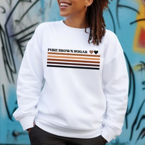 Black History Sweatshirt, Black History Crewneck, Pure Brown Sugar Shirt, African American Shirt Gift, Melanin Top,Proud Black History Shirt