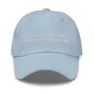 Ever Since I Was a Kid I Dreamed of Writing Emails Hat - Embroidered Corporate Humor Gift - Minimalist Cotton Dad Cap