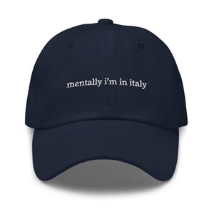 Mentally I’m in Italy Hat – Aesthetic Embroidered Dad Cap for Daydreamers, Vacation-Core, Romantic Girl Era