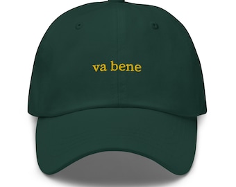 Va Bene Hat - Italian Sayings -  Embroidered Cotton Baseball Hat - Multiple Colors