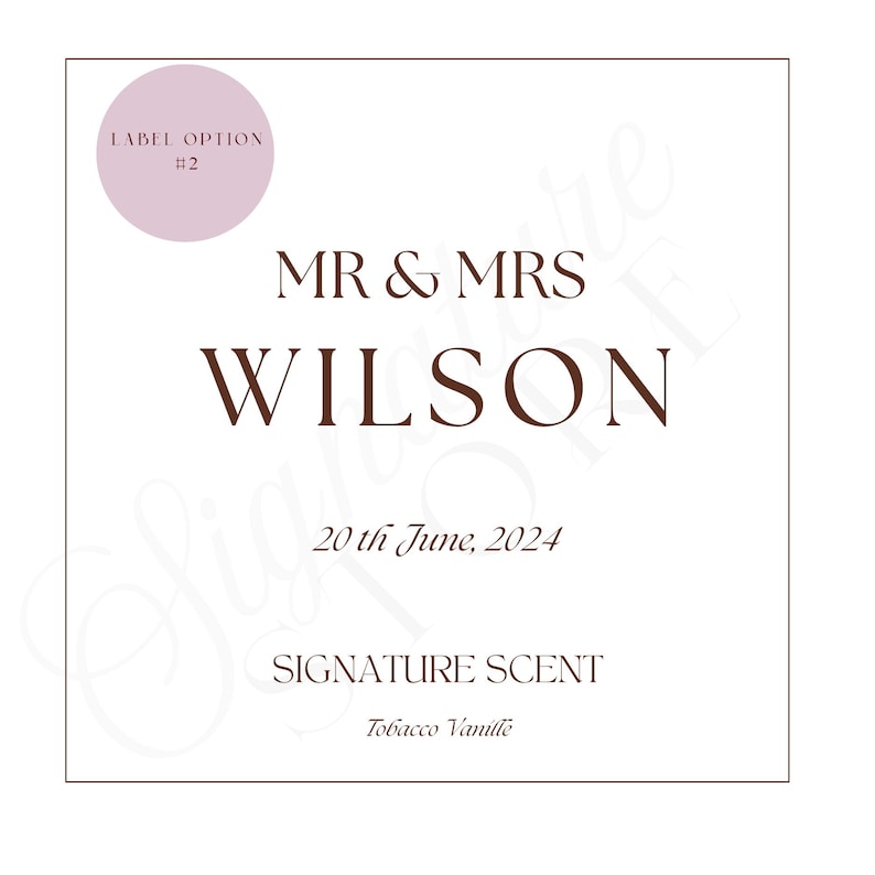 May include: A square white label featuring the text LABEL OPTION #2 in a pink circle. The text reads MR & MRS WILSON, 20th June, 2024, SIGNATURE SCENT, and Tobacco Vanille in dark brown serif and italic fonts with a faint watermark overlay.