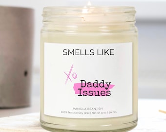 SMELLS LIKE Daddy Issues Scented Candle Adult Humor gift Breakup Gift Inappropriate Candles Emotional Damage Funny Offensive Candles For her