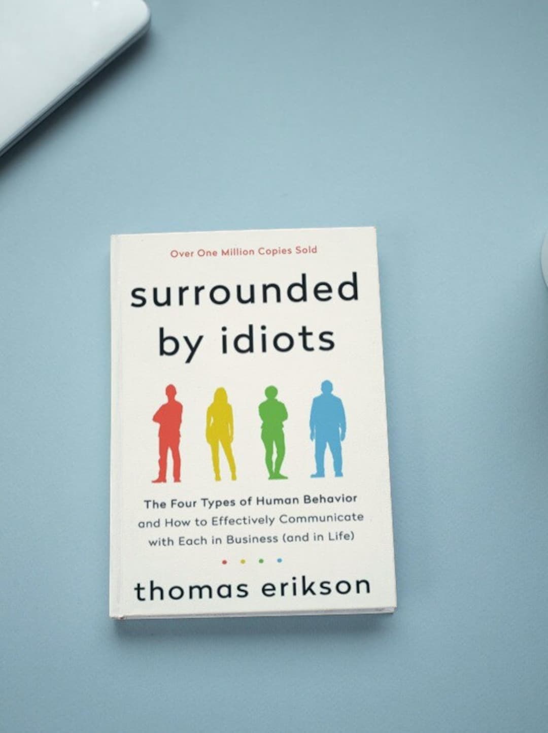 Surrounded by Idiots: The Four Types of Human Behavior and How to