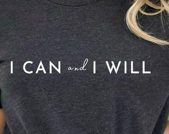 I Can and I Will Feminist Tee Shirt Girl Power Motivational Quote Inspirational Slogan Female Rights Empowerment Clothing Casual Wear Cotton