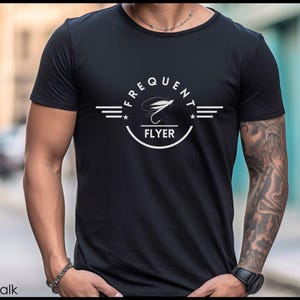 Fishing Gift Dad Fly Fishing Tshirt Frequent Flyer Design Cotton Jersey Material Trout Fishing Apparel Bass Angler Shirt Fathers Day Present Quality Print Graphic Comfortable Outdoor Wear Unisex Fit Short Sleeve Style Ribbed Collar