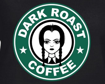 Dark Roast Coffee Cut Files | Cricut | Silhouette Cameo | Svg Cut Files | Digital Files | PDF | Eps | DXF | PnG | Wednesday Addams