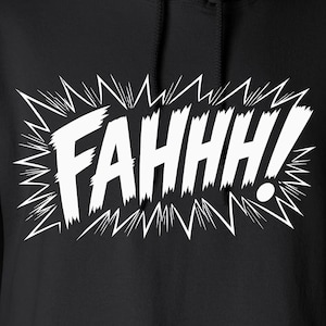 May include: A black hooded sweatshirt featuring a white graphic print on the chest. The design consists of the word FAHHH! written in a bold, jagged, comic-book style font, enclosed within a sharp, spiky, starburst-shaped speech bubble outline.