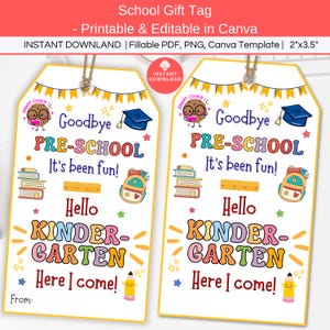 May include: Two yellow school gift tags with the text "Goodbye PRE-SCHOOL It's been fun! Hello KINDERGARTEN Here I come!" and illustrations of books, a ruler, a backpack, and a graduation cap. The tags are 2 inches by 3.5 inches.