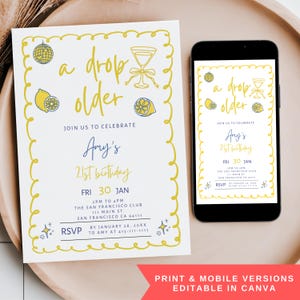 May include: A white invitation with yellow accents and the text "a drop older" and "Amy's 21st birthday." The invitation includes a cocktail glass, lemon illustrations, and a decorative border. A smartphone displays the same design.