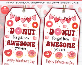 May include: Two printable Valentine's Day gift tags featuring a donut with the text "DONUT forget how AWESOME you are" and "Happy Valentine's Day".