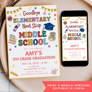 May include: A graduation invitation with the text "Goodbye Elementary, Next Stop Middle School" in colorful letters. The invitation includes details for Amy's 5th Grade Graduation, with a matching digital version on a smartphone.