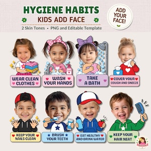 May include: A digital template titled HYGIENE HABITS KIDS ADD FACE featuring eight illustrations of children demonstrating daily routines. Each character is paired with text labels like WEAR CLEAN CLOTHES, WASH YOUR HANDS, TAKE A BATH, COVER YOUR COUGH AND SNEEZE, KEEP YOUR NAILS CLEAN, BRUSH YOUR TEETH, EAT HEALTHY AND DRINK WATER, and KEEP YOUR HAIR NEAT.
