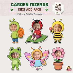 May include: A digital template titled GARDEN FRIENDS KIDS ADD FACE featuring six cartoon characters: a snail, ladybug, bee, frog, butterfly, and flower in a pot. Each character has a circular cutout for inserting a child's face photo.