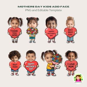 May include: A digital template for Mother's Day featuring children holding heart-shaped signs with messages like "Thank You Mom" and "Happy Mother's Day." The image includes text "Mothers Day Kids Add Face" and "PNG and Editable Template."