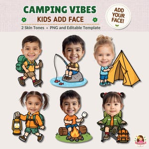 May include: A digital template titled CAMPING VIBES KIDS ADD FACE featuring six cartoon illustrations of children in camping gear. The characters are shown hiking, fishing, setting up a yellow tent, holding a lantern, roasting marshmallows, and sitting in a chair.