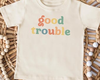 Good Trouble Toddler Tee, Social Justice Youth T-Shirt, Equal Rights Shirt, Natural Cotton Children's Clothes, John Lewis Empowerment Quote