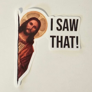 I Saw That - Jesus Vinyl Funny 4.8 inches height Sticker