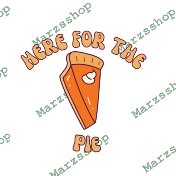 Here For The Pie PNG Digital File, Pumpkin Pie Slice png, Fall png, Thanksgiving png, Sweater png, Pie Lover png